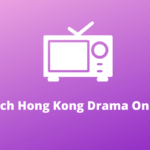 Watch Hong Kong Dramas Online | Dopebox